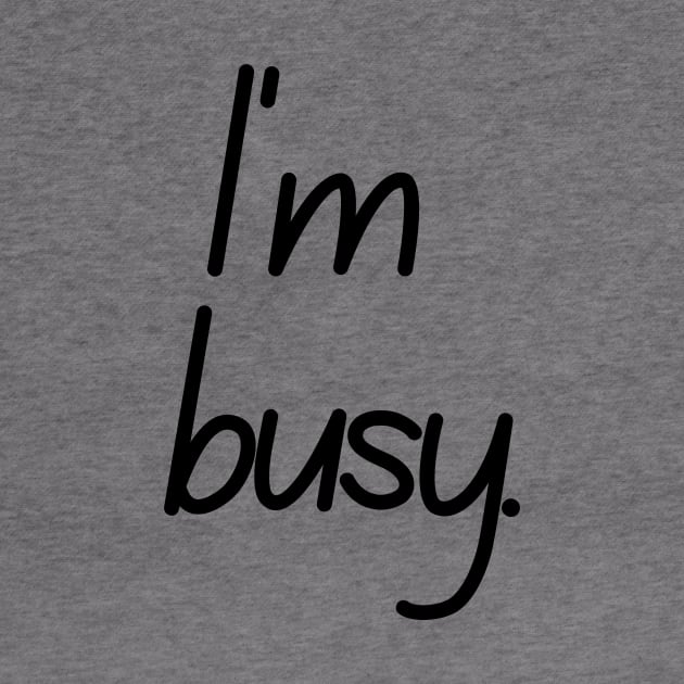 I'm Busy by TheDateCrateGifts